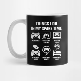 Things I Do In My Spare Time Video Games Gamer Mug